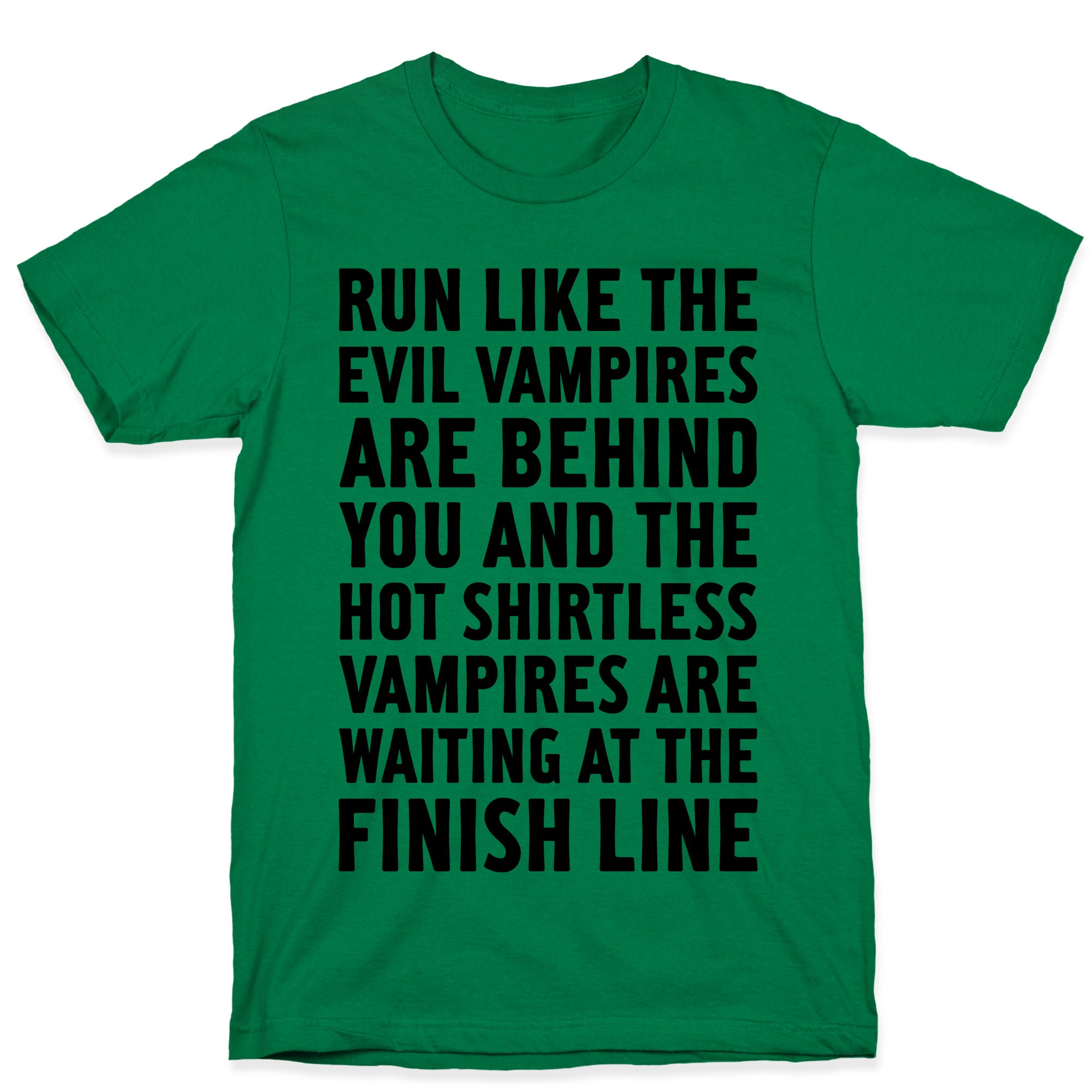 Run Like The Evil Vampires Are Behind You T-Shirt